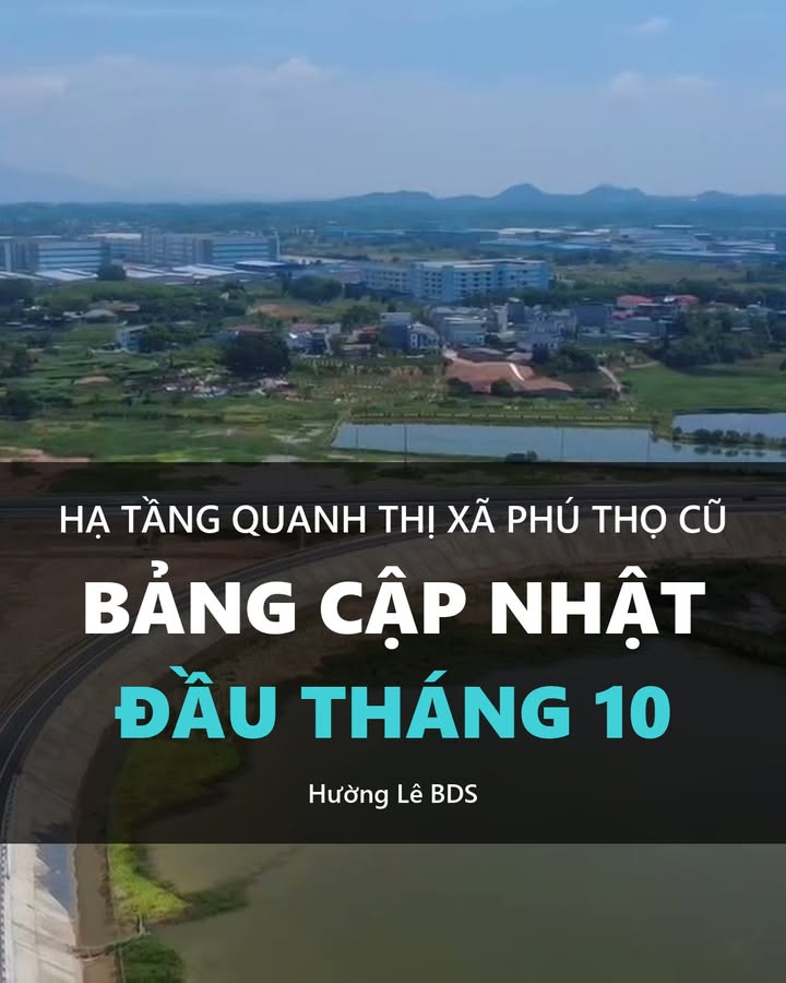 Bảng cập nhật hạ tầng quanh thị xã Phú Thọ cũ đầu tháng 10/2026, nền flycam cao tốc