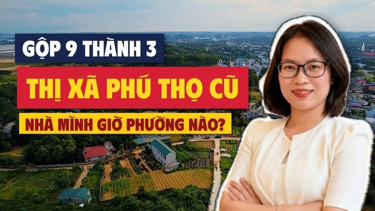 Ảnh bìa thị xã Phú Thọ cũ gộp 9 thành 3 phường, nhà mình giờ phường nào